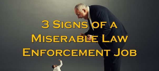 3 Signs Of A Miserable Law Enforcement Job