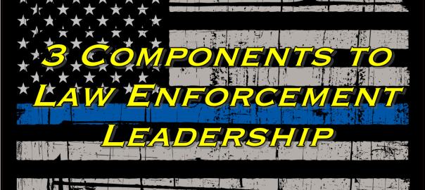 3 Components To Law Enforcement Leadership Law Officer